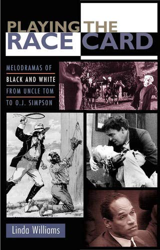 cover image PLAYING THE RACE CARD: Melodramas of Black and White from Uncle Tom to O.J. Simpson