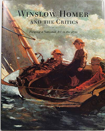 cover image Winslow Homer and the Critics: Forging a National Art in the 1870s