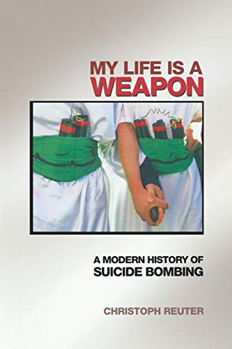 cover image MY LIFE IS A WEAPON: A Modern History of Suicide Bombing