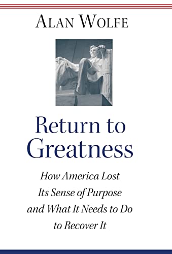 cover image RETURN TO GREATNESS: How America Lost Its Sense of Purpose and What It Needs to Do to Recover It
