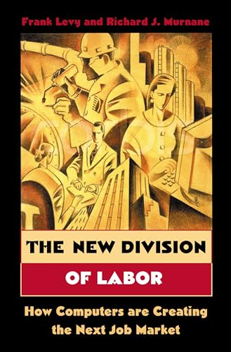 cover image The New Division of Labor: How Computers Are Creating the Next Job Market