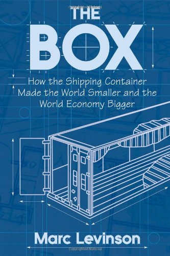 cover image The Box: How the Shipping Container Made the World Smaller and the World Economy Bigger