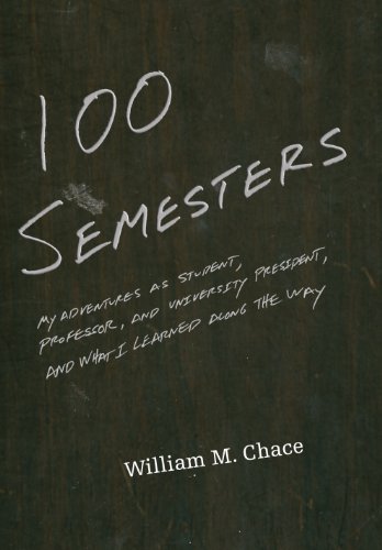 cover image One Hundred Semesters: My Adventures as Student, Professor, and University President, and What I Learned Along the Way