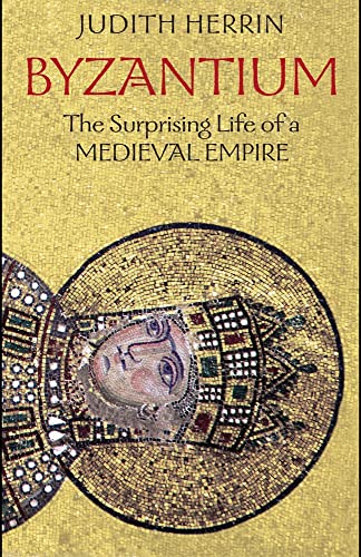 cover image Byzantium: The Surprising Life of a Medieval Empire