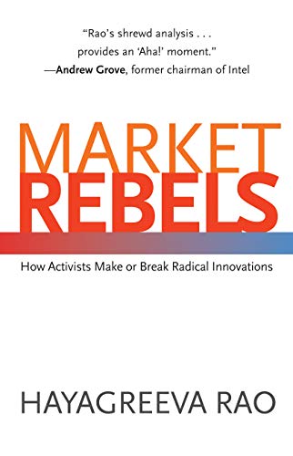 cover image Market Rebels: How Activists Make or Break Radical Innovations