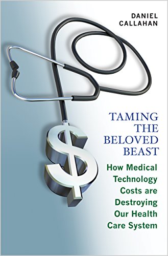 cover image Taming the Beloved Beast: How Medical Technology Costs Are Destroying Our Health Care System