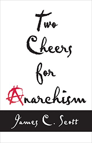 cover image Two Cheers for Anarchism: Six Easy Pieces on Autonomy, Dignity, and Meaningful Work and Play