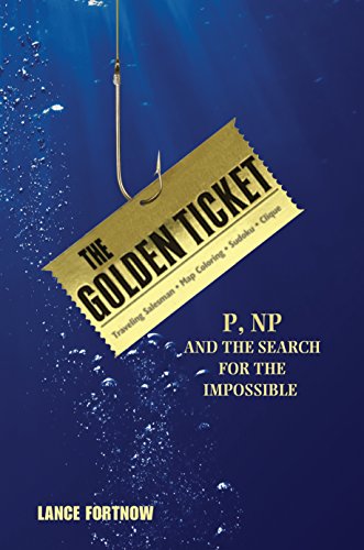 cover image The Golden Ticket: P, NP and the Search for the Impossible