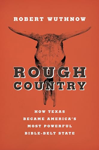 cover image Rough Country: How Texas Became America’s Most Powerful Bible-Belt State
