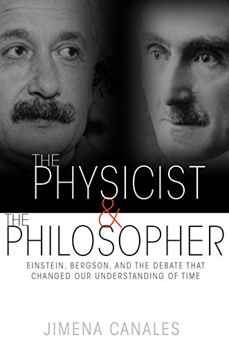 cover image The Physicist and the Philosopher: Einstein, Bergson, and the Debate That Changed Our Understanding of Time