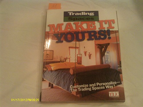 cover image Make It Yours!: Customize and Personalize--The Trading Spaces Way!