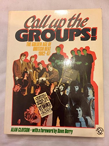 cover image Call Up the Groups!: The Golden Age of British Beat, 1962-1967