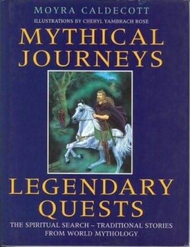 cover image Mythical Journeys, Legendary Quests: The Spiritual Search, Traditional Stories from World...