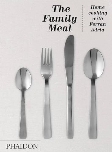 cover image The Family Meal: Home Cooking with Ferran Adrià