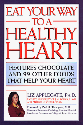 cover image Eat Your Way to a Healthy Heart: Features Chocolate & 99 Other Foods That Help Your Heart