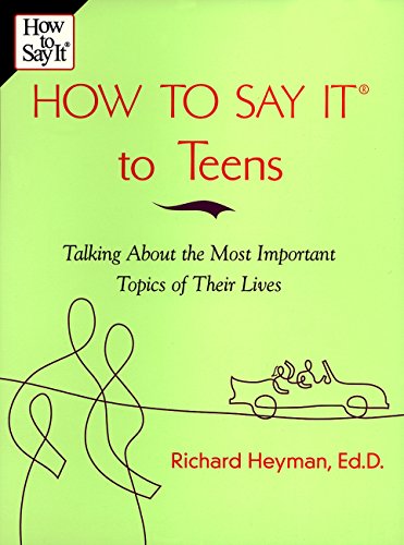 cover image HOW TO SAY IT TO TEENS: Talking About the Most Important Topics of their Lives