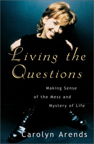 cover image Living the Questions: Making Sense of the Mess and Mystery of Life