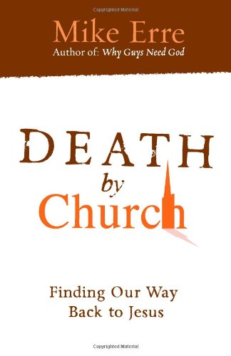 cover image Death by Church: Rescuing Jesus from His Followers, Recapturing God’s Hope for His People