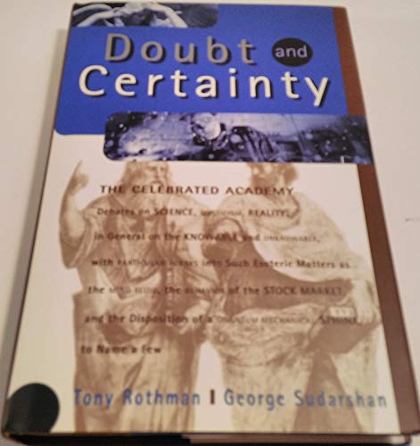 cover image Doubt and Certainty: The Celebrated Academy: Debates on Science, Mysticism, Reality, in General on the Knowable and Unknowable, with Partic