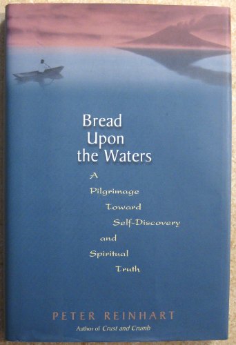cover image Bread Upon the Waters: A Pilgrimage Toward Self-Discovery and Spiritual Truth
