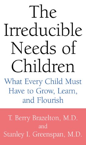 cover image The Irreducible Needs of Children: What Every Child Must Have to Grow, Learn, and Flourish