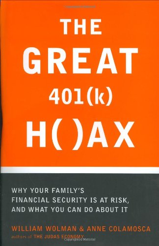 cover image THE GREAT 401(k) HOAX: Why Your Family's Financial Security Is at Risk, and What You Can Do About It