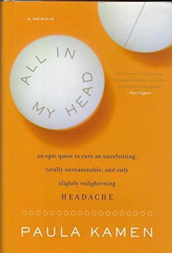 cover image ALL IN MY HEAD: An Epic Quest to Cure an Unrelenting, Totally Unreasonable, and Only Slightly Enlightening Headache