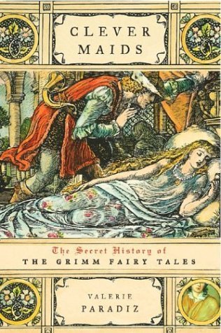 cover image CLEVER MAIDS: The Secret History of the Grimm Fairy Tales