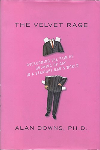 cover image The Velvet Rage: Overcoming the Pain of Growing Up Gay in a Straight Man's World