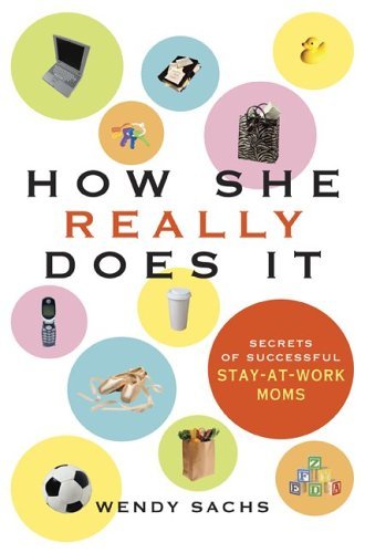 cover image HOW SHE REALLY DOES IT: The Secrets of Successful Stay-at-Work Moms