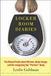 cover image Locker Room Diaries: The Naked Truth About Women, Body Image, and Re-Imagining the "Perfect" Body