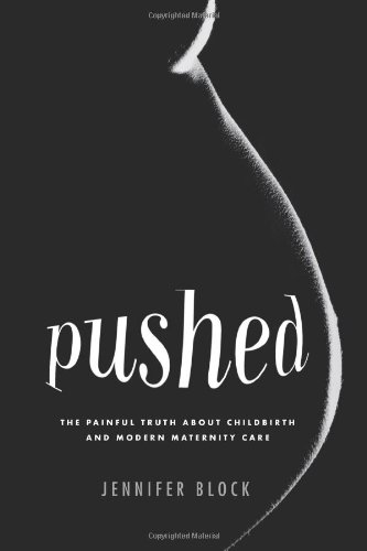 cover image Pushed: The Painful Truth About Childbirth and Modern Maternity Care