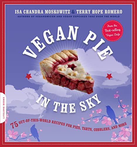 cover image Vegan Pie in the Sky: 75 Out-of-this-World Recipes for Pies, Tarts, Cobblers, and More