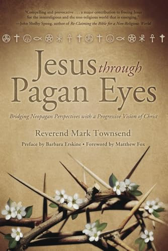 cover image Jesus Through Pagan Eyes: Bridging Neopagan Perspectives with a Progressive Vision of Christ