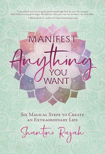 cover image Manifest Anything You Want: Six Magical Steps to Create an Extraordinary Life