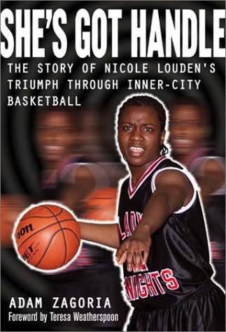 cover image SHE'S GOT HANDLE: The Story of Nicole Louden's Triumph Through Inner-City Basketball