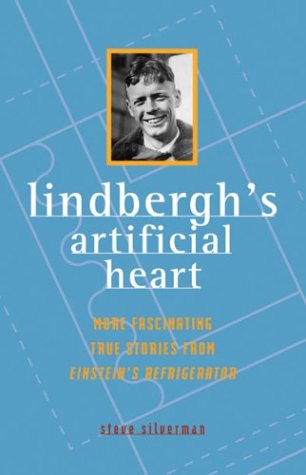 cover image Lindbergh's Artificial Heart: More Fascinating True Stories from Einstein's Refrigerator