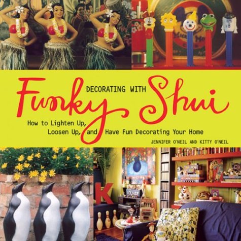 cover image Decorating with Funky Shui: How to Lighten Up, and Have Fun Decorting Your Home