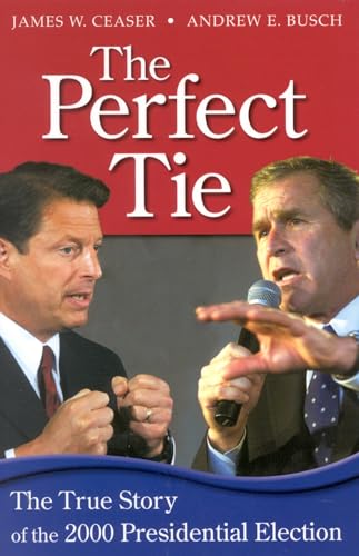 cover image THE PERFECT TIE: The True Story of the 2000 Presidential Election