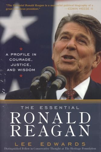 cover image The Essential Ronald Reagan: A Profile in Courage Justice & Wisdom