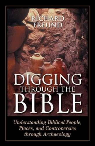 cover image Digging Through the Bible: Understanding Biblical People, Places, and Controversies Through Archaeology