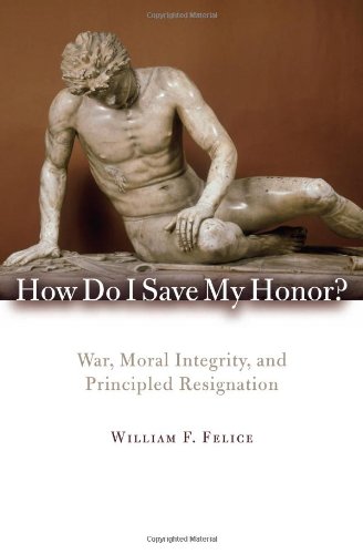 cover image How Do I Save My Honor? War, Moral Integrity, and Principled Resignation