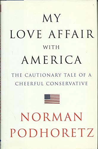 cover image My Love Affair with America: The Cautionary Tale of a Cheerful Conservative
