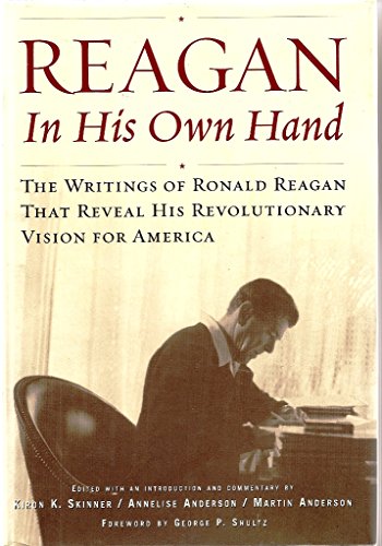 cover image Reagan, in His Own Hand: The Writings of Ronald Reagan That Reveal His Revolutionary Vision for America