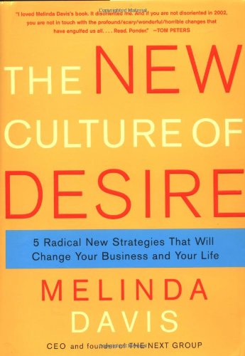 cover image The New Culture of Desire: 5 Radical New Strategies That Will Change Your Business and Your Life
