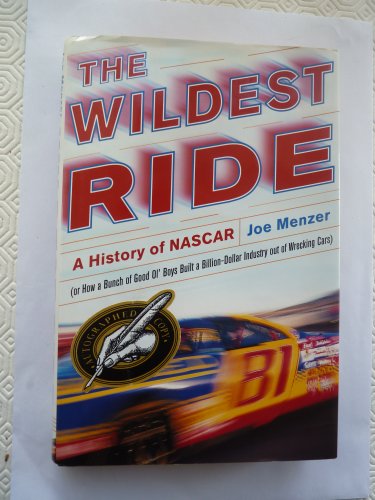 cover image THE WILDEST RIDE: A History of NASCAR (or, How a Bunch of Good Ol' Boys Built a Billion-Dollar Industry Out of Wrecking Cars)