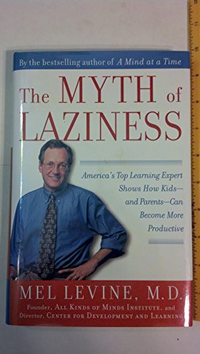 cover image THE MYTH OF LAZINESS: America's Top Learning Expert Shows How Kids—and Parents—Can Become More Productive