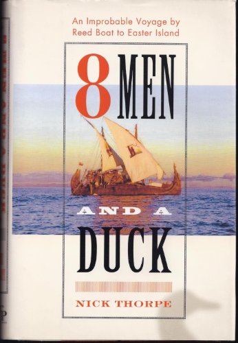 cover image 8 MEN AND A DUCK: An Improbable Voyage by Reed Boat to Easter Island