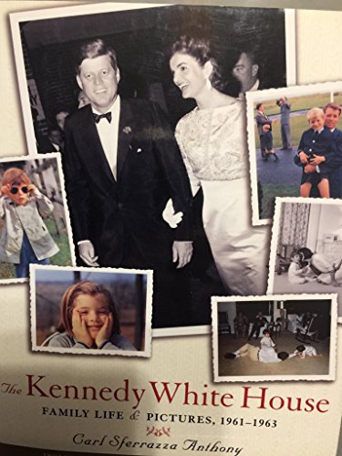 cover image The Kennedy White House: Family Life and Pictures, 1961-1963