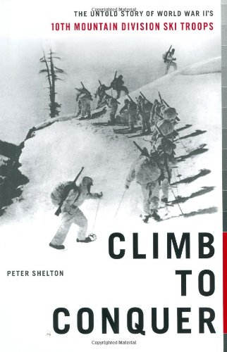 cover image CLIMB TO CONQUER: The Untold Story of WWII's 10th Mountain Division Ski Troops
